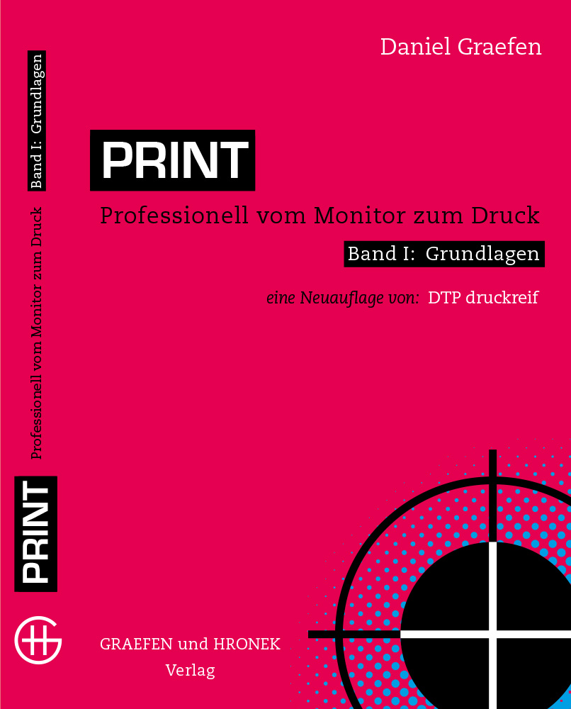2. Auflage!  PRINT – Professionell vom Monitor zum Druck  2. Auflage  von Daniel Graefen